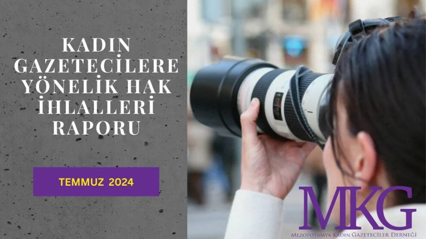 "Temmuz Ayı Kadın Gazetecilere Yönelik Hak İhlali" raporu