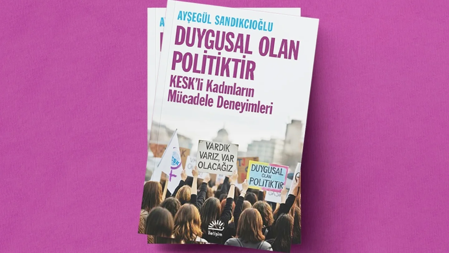 Duygusal Olan Politiktir: KESK’li Kadınların Mücadele Deneyimleri kitabı