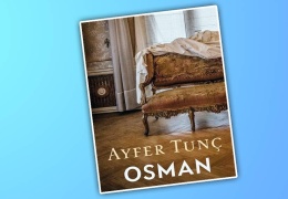 Ayfer Tunç'un güvenilmez anlatıcısı ve Osman