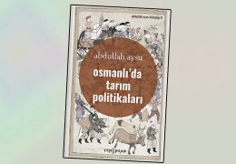 ‘Osmanlı’da Tarım Politikaları’