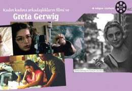 Kadın kadına arkadaşlıkların filmi ve Greta Gerwig 