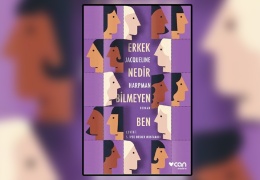 Erkek nedir bilmeyen ben: Panoptikon’dan hiçliğe