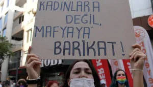 Kadınlara değil mafyaya barikat!