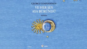 Ve Her Şey Aya Büründü: Eski ve yeni Gospodinov