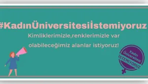 Kadın Üniversitesi istemiyoruz