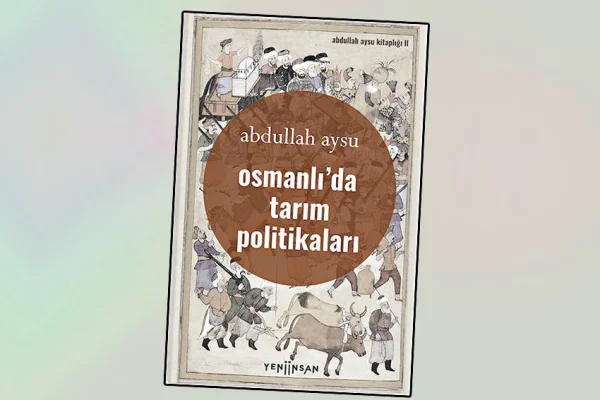 ‘Osmanlı’da Tarım Politikaları’