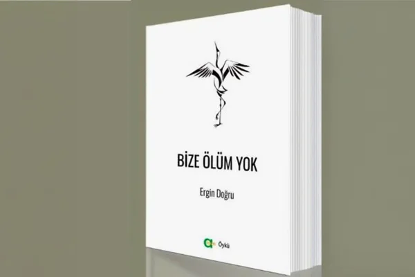 “Bize ölüm yok”