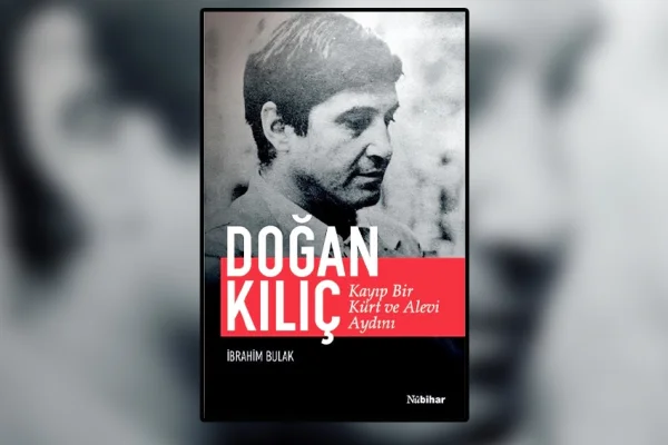 'Kayıp Bir Kürt ve Alevi Aydını:Doğan Kılıç’ kitabı çıktı