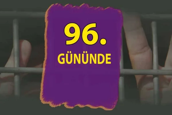 Açlık grevi 96. gününde