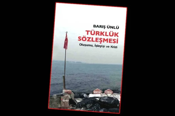 ‘Türklük Sözleşmesi’ ya da karşıt ne kadar karşıt?