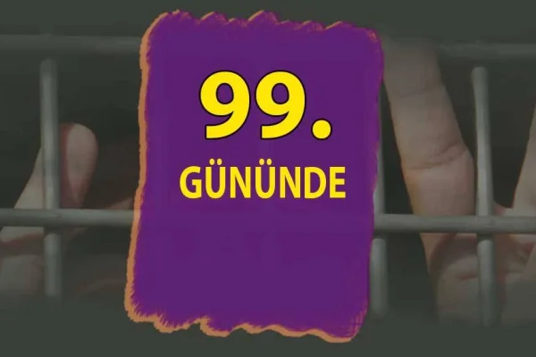 Açlık grevi 99. günde