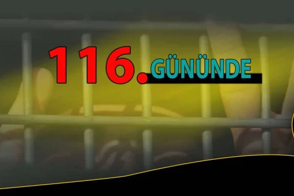 Açlık grevi 116. gününde